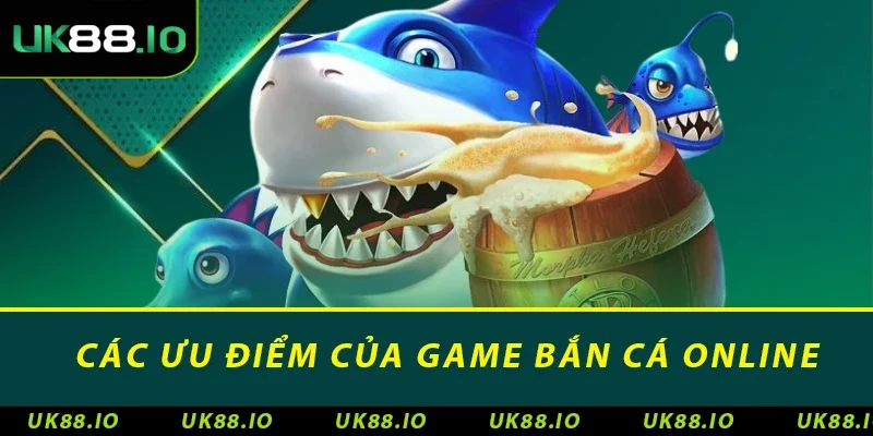 Bắn Cá Nổ Hũ - Trò Chơi Hấp Dẫn & Hấp Dẫn Nhất Hiện Nay 4 Các ưu điểm của game bắn cá online